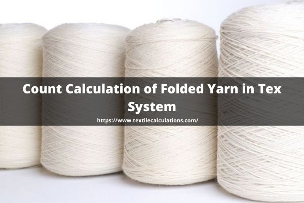 Count Calculation of Folded Yarn in Tex System